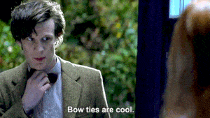 Why A Bow Tie and 3-Piece Suit is Me 4 Matt Smith as The Doctor from Doctor Who saying "Bow Ties are cool" while sporting a cool bow tie