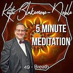 5 Minute Meditation with Keith Blakemore-Noble