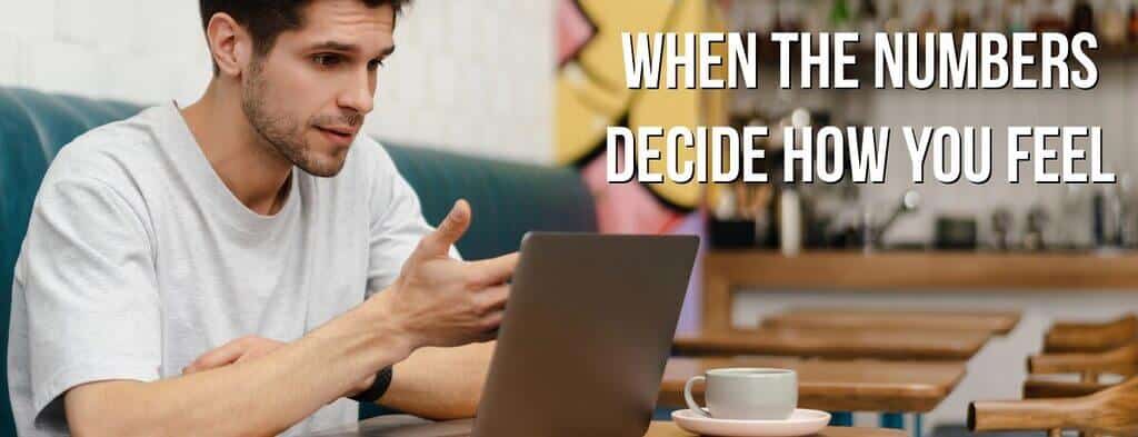 Blog Featured Image when the numbers decide how you feel